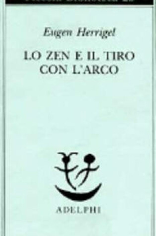Cover of Lo zen e il tiro con l'arco