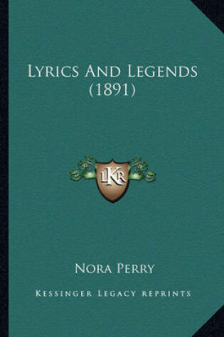 Cover of Lyrics and Legends (1891) Lyrics and Legends (1891)