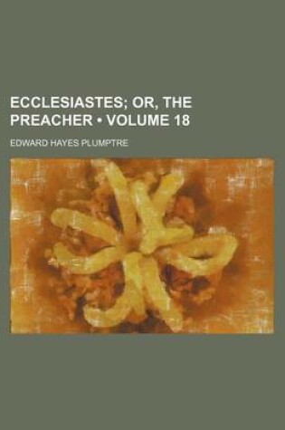 Cover of Ecclesiastes (Volume 18); Or, the Preacher