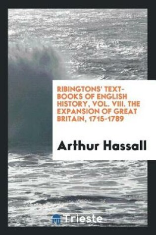 Cover of Ribingtons' Text-Books of English History, Vol. VIII. the Expansion of Great Britain, 1715-1789