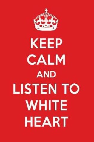 Cover of Keep Calm and Listen to White Heart