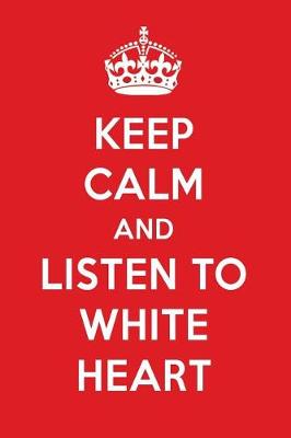 Book cover for Keep Calm and Listen to White Heart