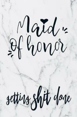 Cover of Maid Of Honor Getting Shit Done