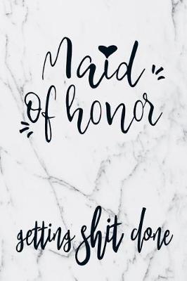Book cover for Maid Of Honor Getting Shit Done