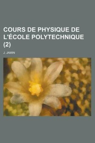 Cover of Cours de Physique de L'Ecole Polytechnique (2)