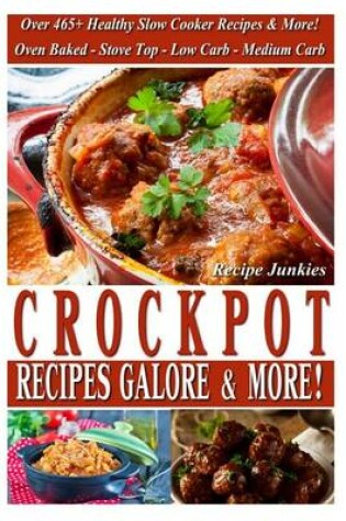 Cover of Crockpot Recipes Galore & More! - Oven Baked, Stove Top, Low Carb, Medium Carb -