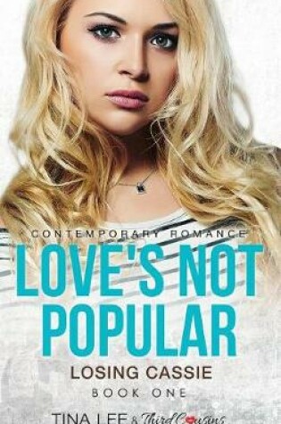 Cover of Love's Not Popular - Losing Cassie (Book 1) Contemporary Romance