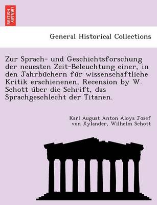 Book cover for Zur Sprach- Und Geschichtsforschung Der Neuesten Zeit-Beleuchtung Einer, in Den Jahrbu Chern Fu R Wissenschaftliche Kritik Erschienenen, Recension by W. Schott U Ber Die Schrift, Das Sprachgeschlecht Der Titanen.