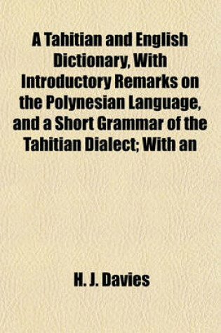 Cover of A Tahitian and English Dictionary, with Introductory Remarks on the Polynesian Language, and a Short Grammar of the Tahitian Dialect; With an