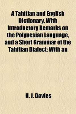 Book cover for A Tahitian and English Dictionary, with Introductory Remarks on the Polynesian Language, and a Short Grammar of the Tahitian Dialect; With an