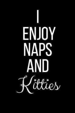 Cover of I Enjoy Naps And Kitties