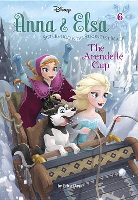 Book cover for Anna & Elsa #6: The Arendelle Cup (Disney Frozen)