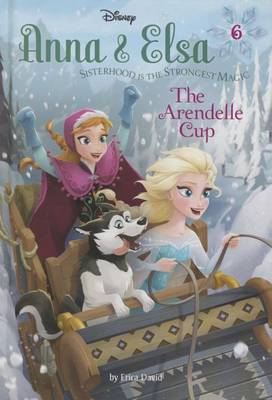 Book cover for Anna & Elsa #6: The Arendelle Cup (Disney Frozen)