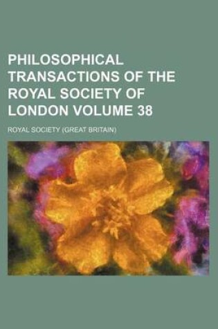 Cover of Philosophical Transactions of the Royal Society of London Volume 38