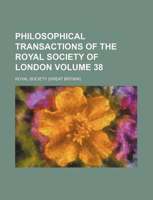 Book cover for Philosophical Transactions of the Royal Society of London Volume 38