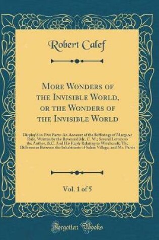 Cover of More Wonders of the Invisible World, or the Wonders of the Invisible World, Vol. 1 of 5