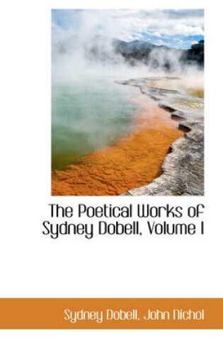 Cover of The Poetical Works of Sydney Dobell, Volume I