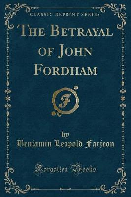 Book cover for The Betrayal of John Fordham (Classic Reprint)