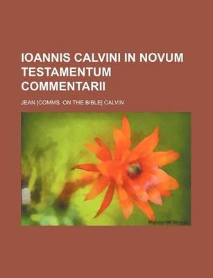 Book cover for Ioannis Calvini in Novum Testamentum Commentarii