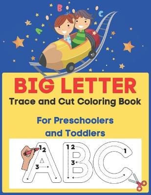 Book cover for Big Letter Trace and Cut Coloring Book For Preschoolers and Toddlers