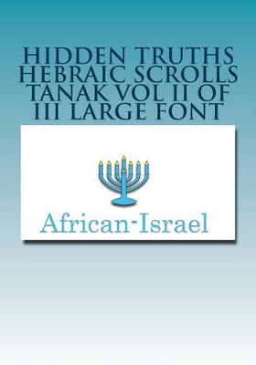 Book cover for Hidden Truths Hebraic Scrolls Tanak Vol II of III Large Font