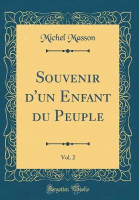 Book cover for Souvenir d'un Enfant du Peuple, Vol. 2 (Classic Reprint)