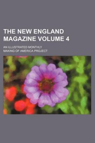 Cover of The New England Magazine; An Illustrated Monthly Volume 4