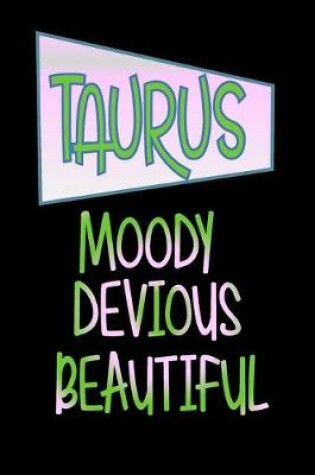 Cover of Taurus - Moody Devious Beautiful