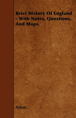 Book cover for Brief History Of England - With Notes, Questions, And Maps.