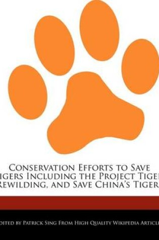 Cover of Conservation Efforts to Save Tigers Including the Project Tiger, Rewilding, and Save China's Tigers