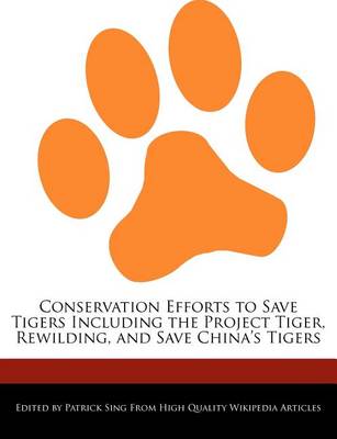 Book cover for Conservation Efforts to Save Tigers Including the Project Tiger, Rewilding, and Save China's Tigers