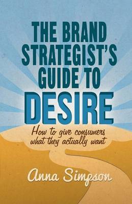 Book cover for The Brand Strategist's Guide to Desire