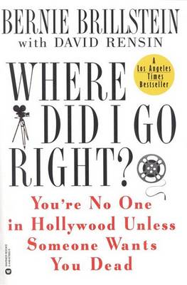Book cover for Where Did I Go Right? You'RE No-One in Hollywood Unless Someone Wants to You Dead