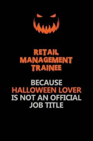 Cover of Retail Management Trainee Because Halloween Lover Is Not An Official Job Title