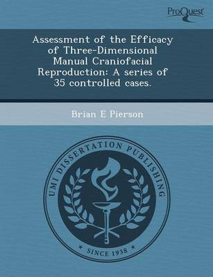 Book cover for Assessment of the Efficacy of Three-Dimensional Manual Craniofacial Reproduction: A Series of 35 Controlled Cases