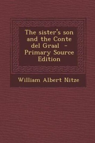 Cover of The Sister's Son and the Conte del Graal - Primary Source Edition