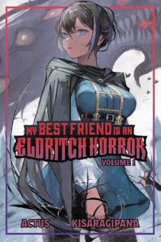 Cover of My Best Friend Is an Eldritch Horror (Light Novel) Vol. 1