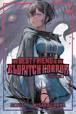 Book cover for My Best Friend Is an Eldritch Horror (Light Novel) Vol. 1