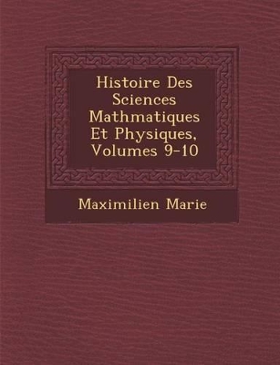 Book cover for Histoire Des Sciences Math Matiques Et Physiques, Volumes 9-10