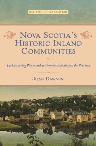 Cover of Nova Scotia's Historic Inland Communities