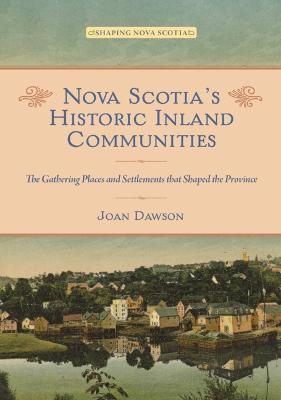 Book cover for Nova Scotia's Historic Inland Communities