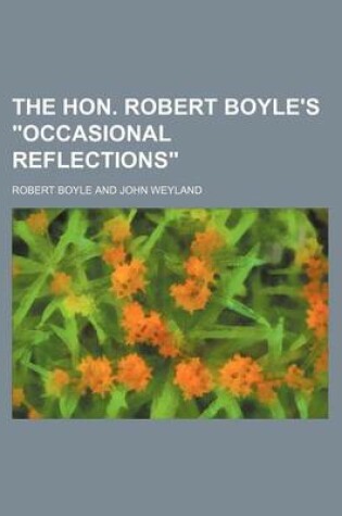 Cover of The Hon. Robert Boyle's Occasional Reflections