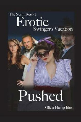 Cover of The Swirl Resort, Erotic Swinger's Vacation, Pushed
