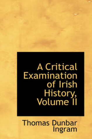 Cover of A Critical Examination of Irish History, Volume II