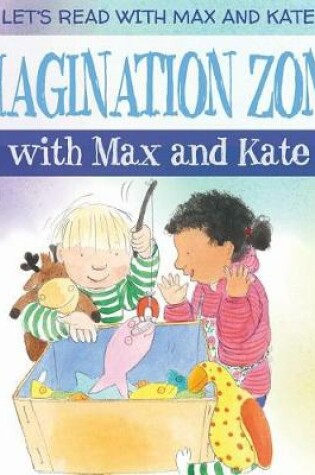 Cover of Imagination Zone with Max and Kate