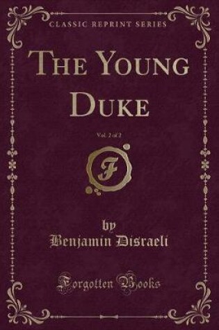 Cover of The Young Duke, Vol. 2 of 2 (Classic Reprint)