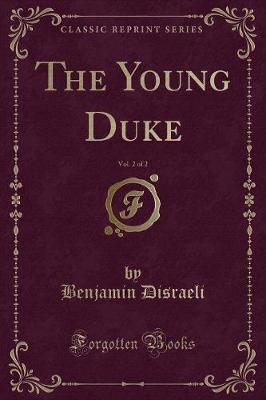 Book cover for The Young Duke, Vol. 2 of 2 (Classic Reprint)