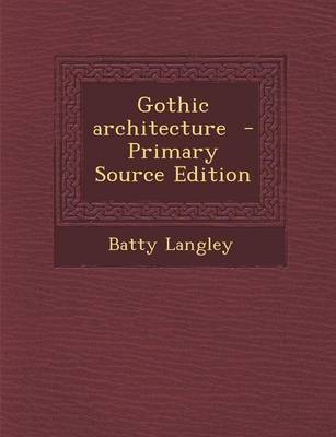 Book cover for Gothic Architecture - Primary Source Edition