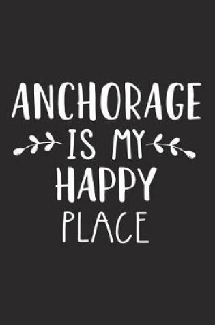 Cover of Anchorage Is My Happy Place