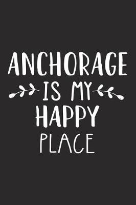 Book cover for Anchorage Is My Happy Place